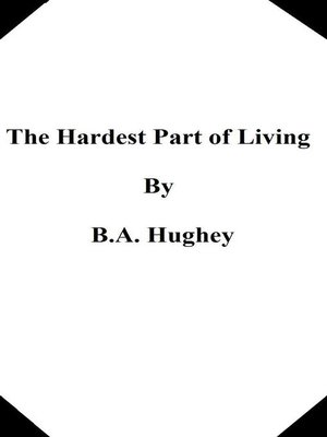 cover image of The Hardest Part of Living